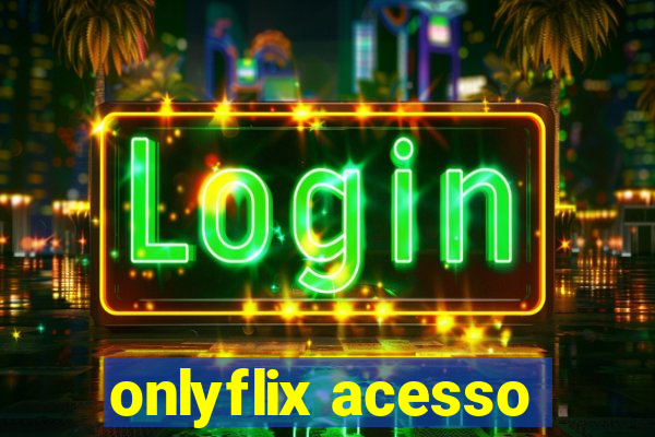 onlyflix acesso